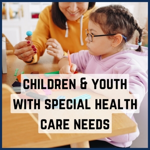 Link to learn about children and youth with special health care needs.